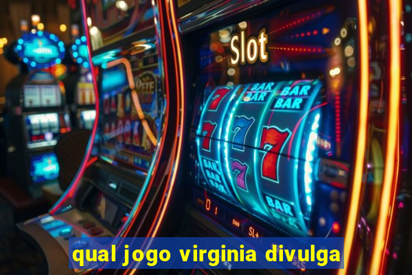 qual jogo virginia divulga